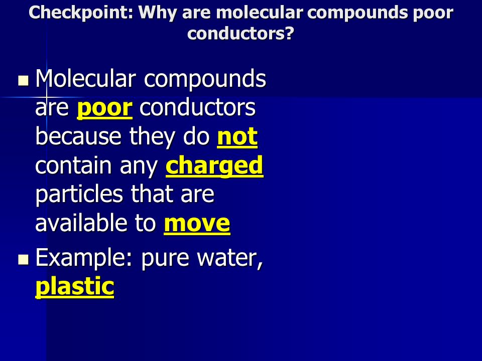 Checkpoint: Why are molecular compounds poor conductors