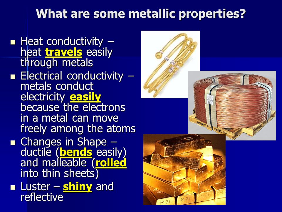 What are some metallic properties