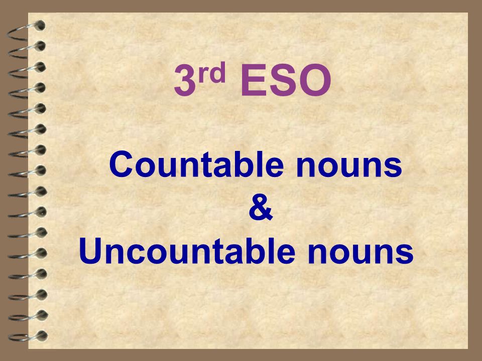 3rd ESO Countable nouns & Uncountable nouns