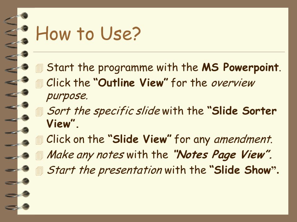 How to Use Start the programme with the MS Powerpoint.