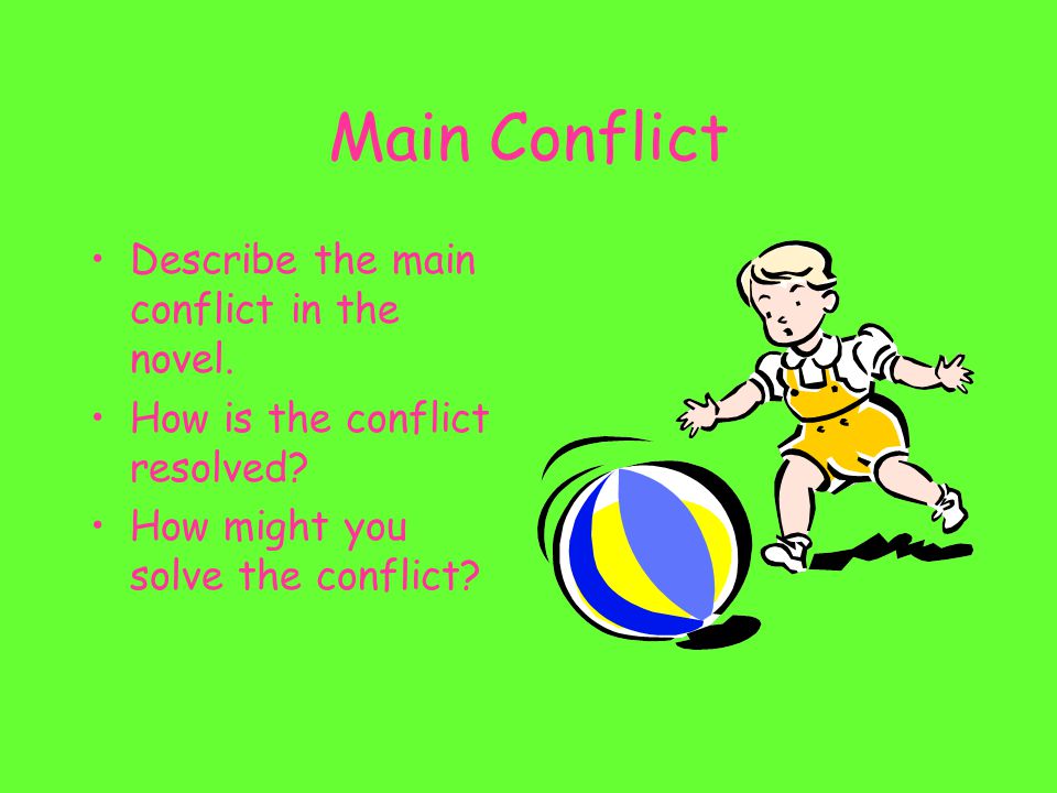 Main Conflict Describe the main conflict in the novel.