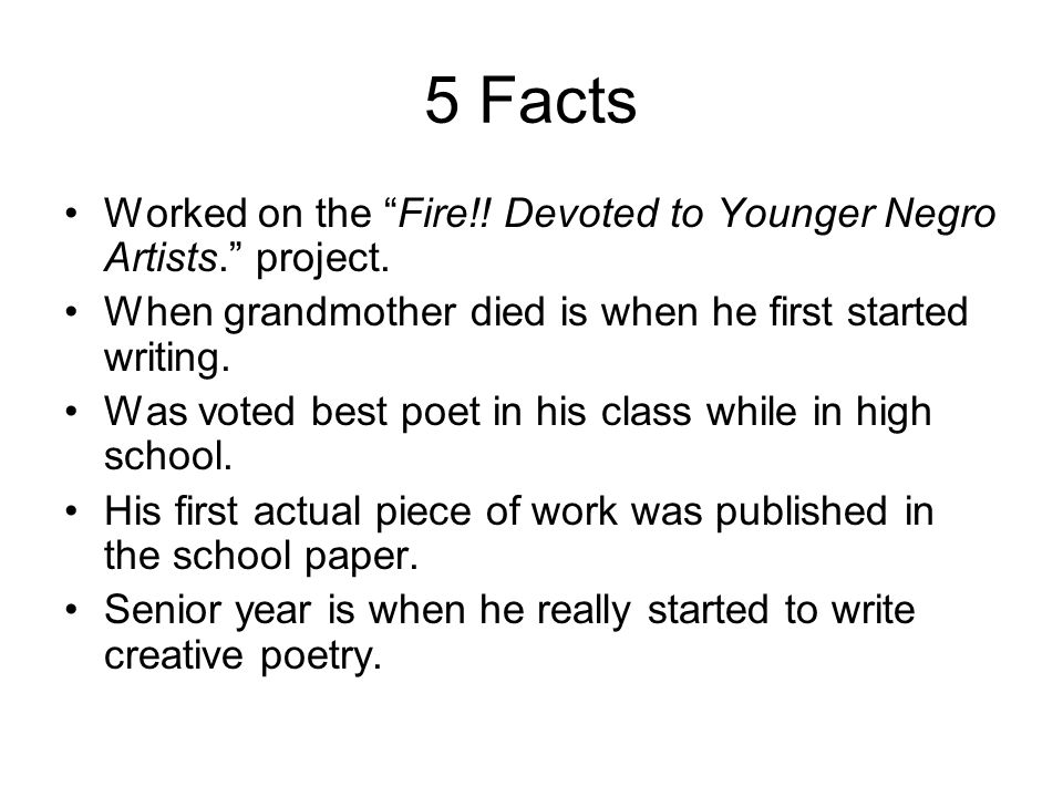 5 Facts Worked on the Fire!! Devoted to Younger Negro Artists. project. When grandmother died is when he first started writing.