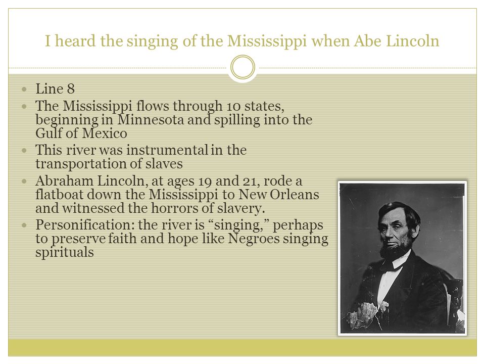 I heard the singing of the Mississippi when Abe Lincoln