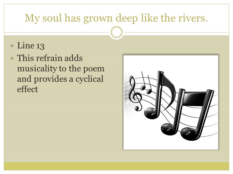 My soul has grown deep like the rivers.