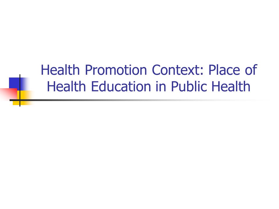 Health Promotion Context: Place of Health Education in Public Health