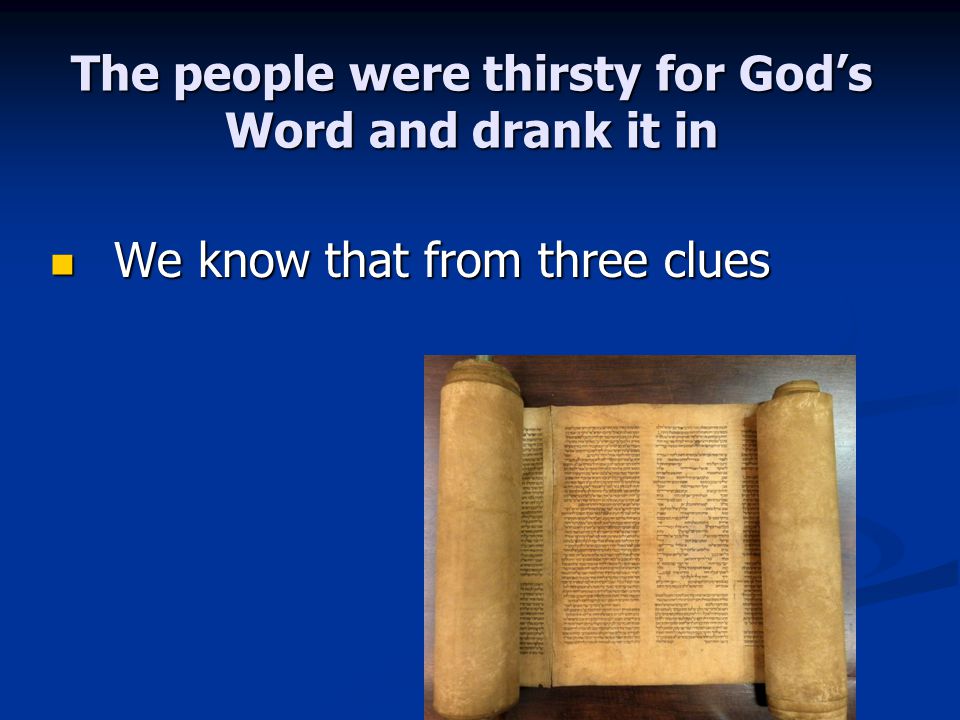 The people were thirsty for God’s Word and drank it in