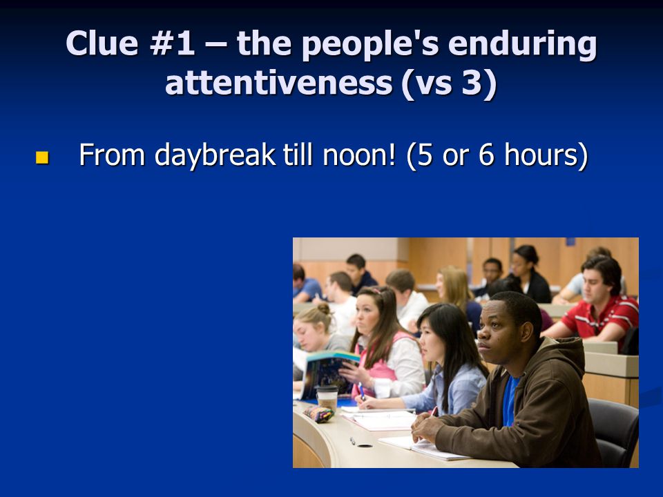 Clue #1 – the people s enduring attentiveness (vs 3)