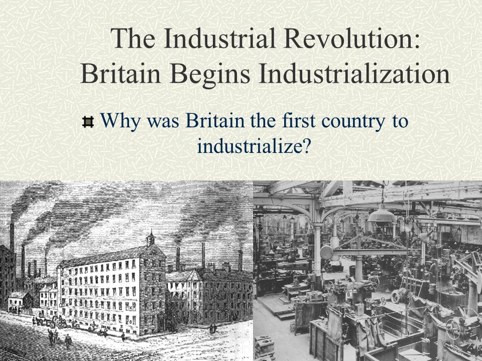Why Was England The First Country To Industrialize Ppt Download