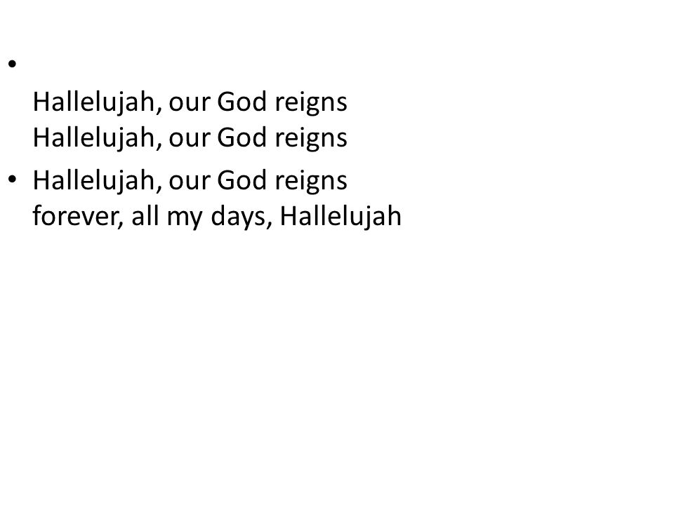 Hallelujah, our God reigns Hallelujah, our God reigns