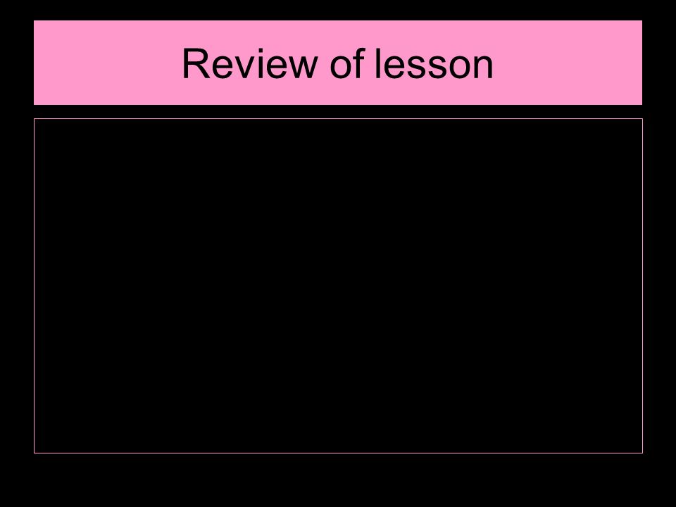 Review of lesson