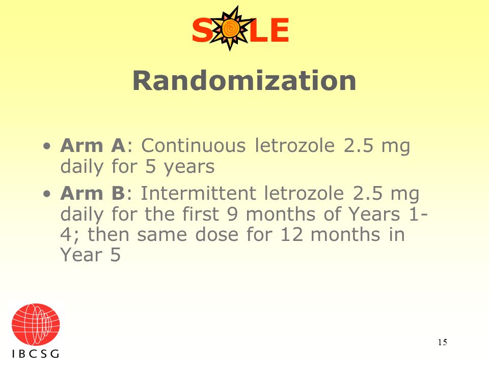 S LE Randomization. Arm A: Continuous letrozole 2.5 mg daily for 5 years.