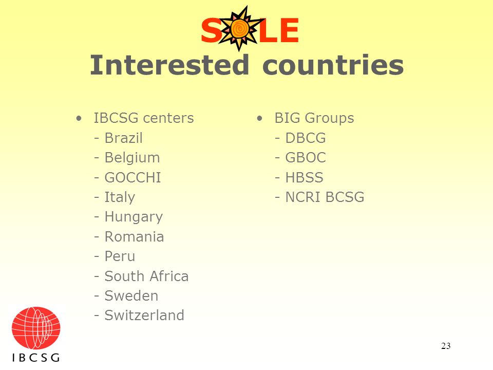 S LE Interested countries IBCSG centers - Brazil - Belgium - GOCCHI