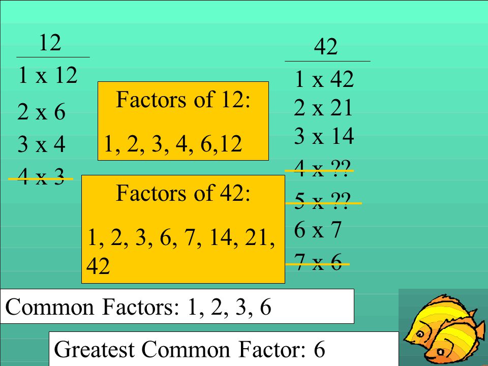 x x 42. Factors of 12: 1, 2, 3, 4, 6,12. 2 x x 6. 3 x x 4. 4 x