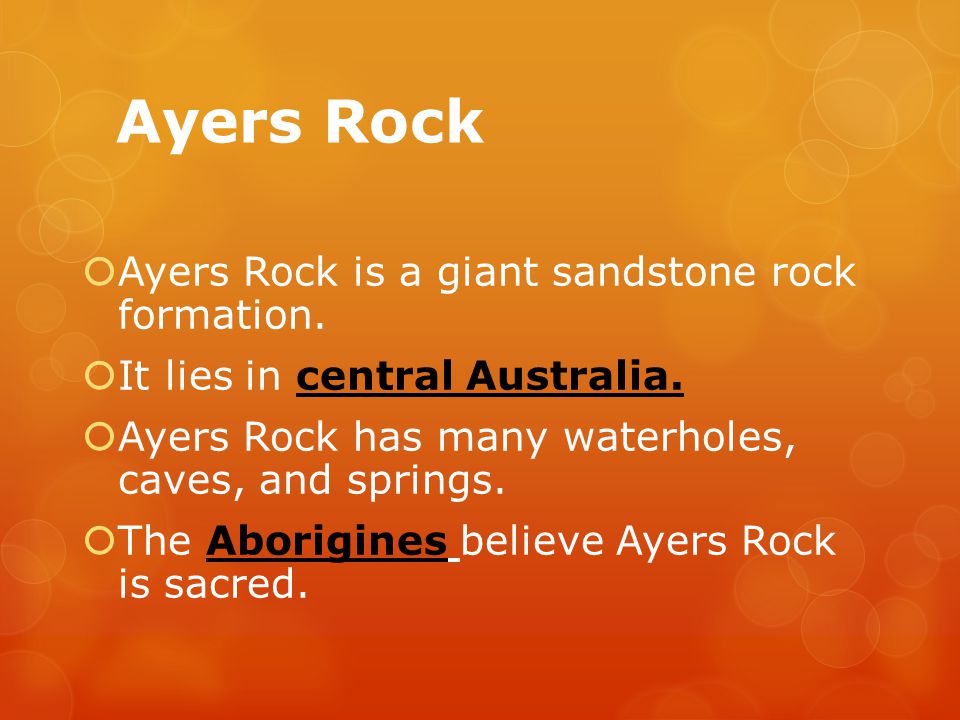 Ayers Rock Ayers Rock is a giant sandstone rock formation.