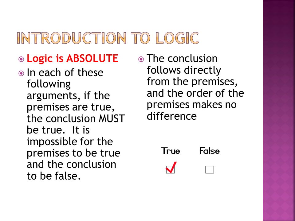 Introduction to LOGIC Logic is ABSOLUTE