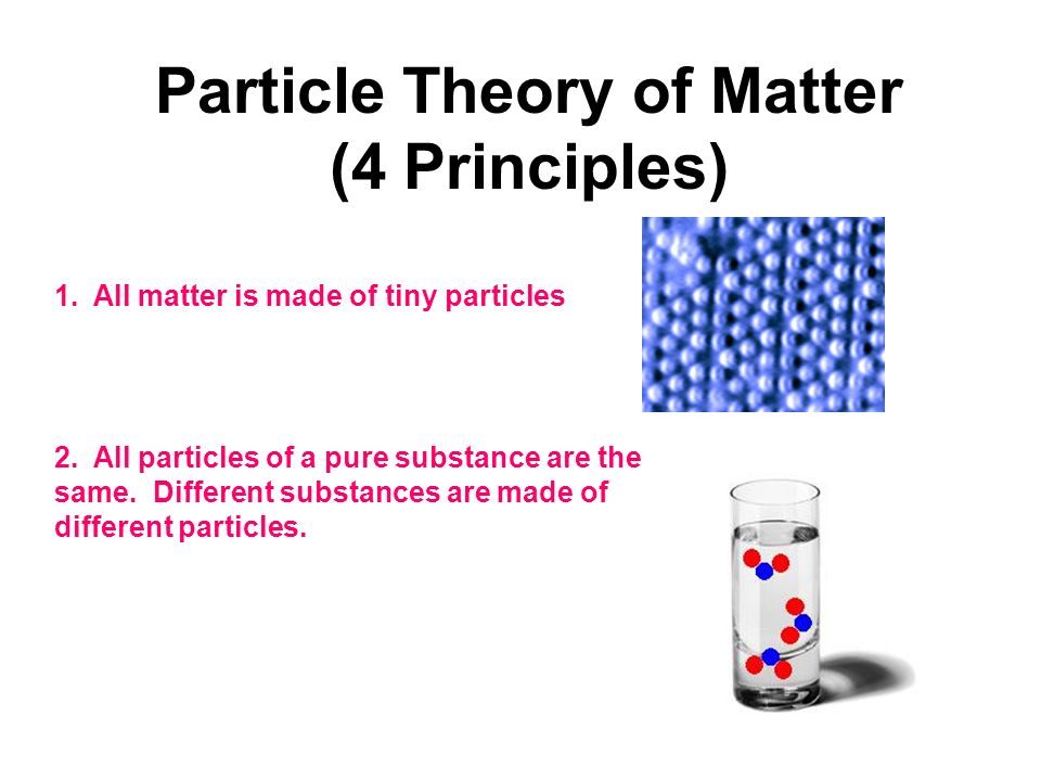 Particle Theory of Matter (4 Principles) - ppt video online download