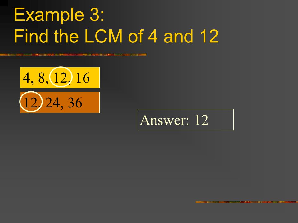 Example 3: Find the LCM of 4 and 12