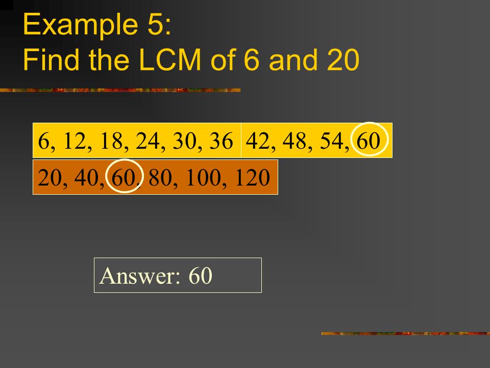 Example 5: Find the LCM of 6 and 20