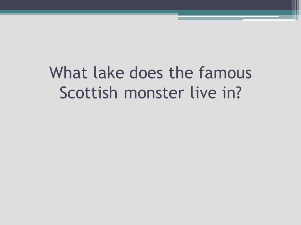 What lake does the famous Scottish monster live in