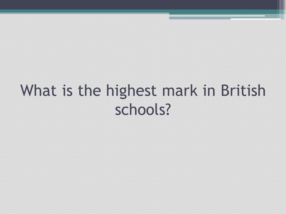 What is the highest mark in British schools