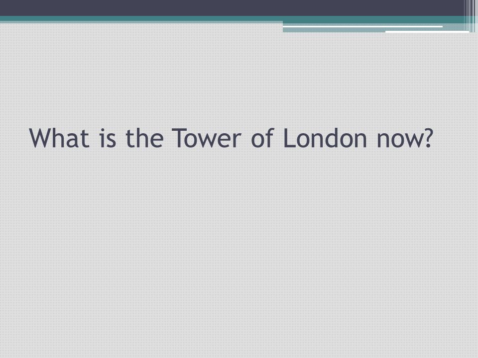 What is the Tower of London now