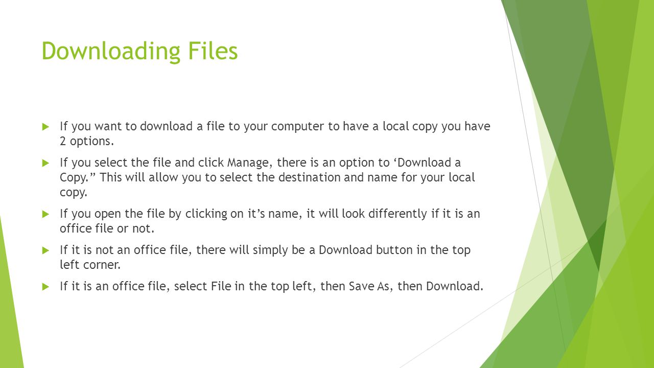 Downloading Files If you want to download a file to your computer to have a local copy you have 2 options.