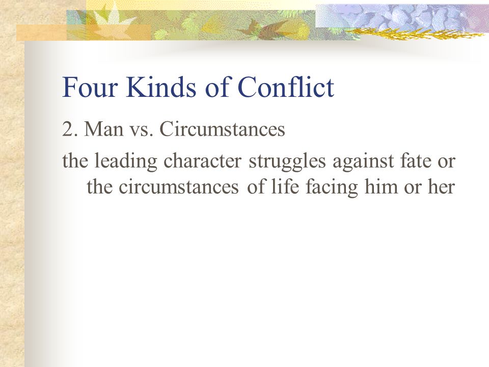 Four Kinds of Conflict 2. Man vs. Circumstances