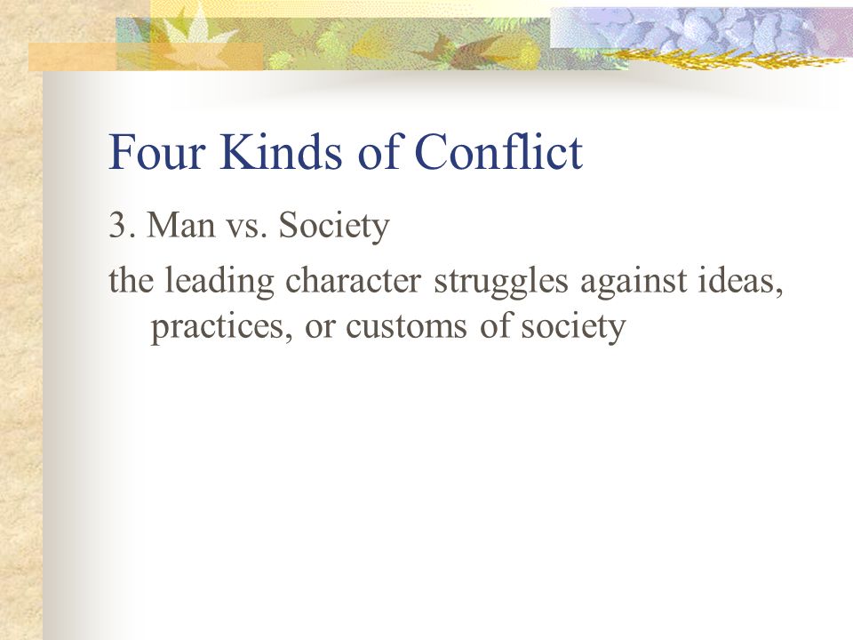 Four Kinds of Conflict 3. Man vs. Society