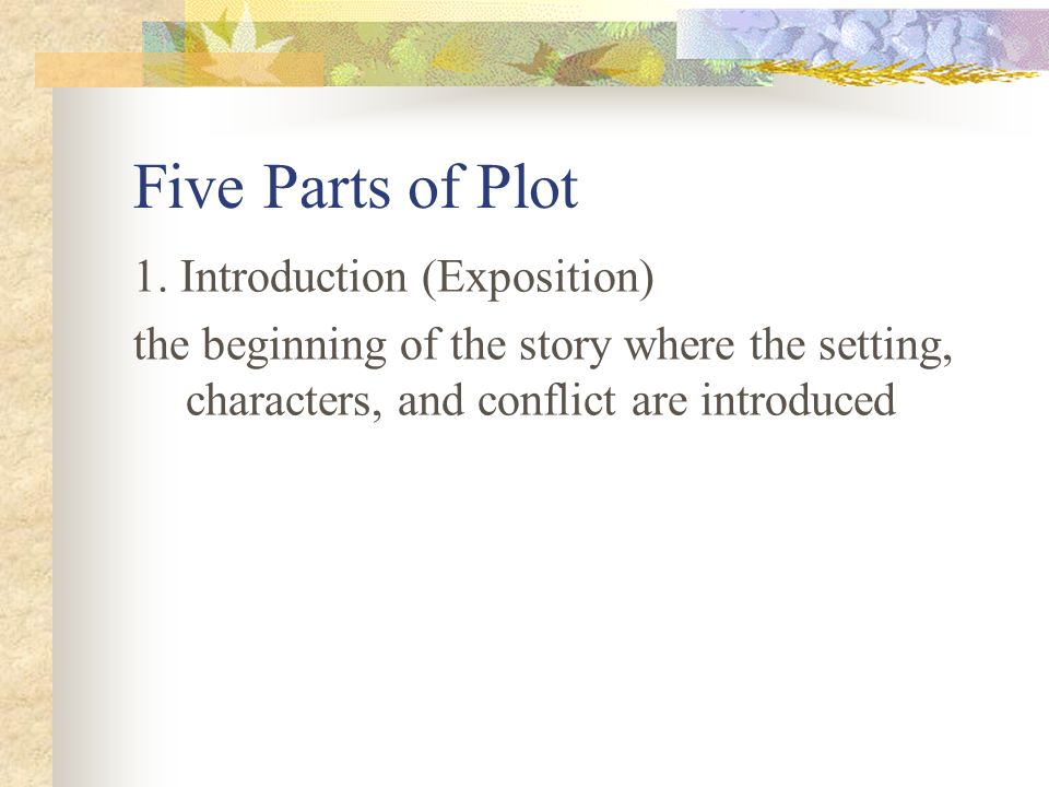 Five Parts of Plot 1. Introduction (Exposition)