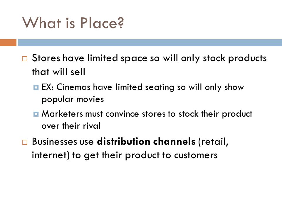 What is Place Stores have limited space so will only stock products that will sell.
