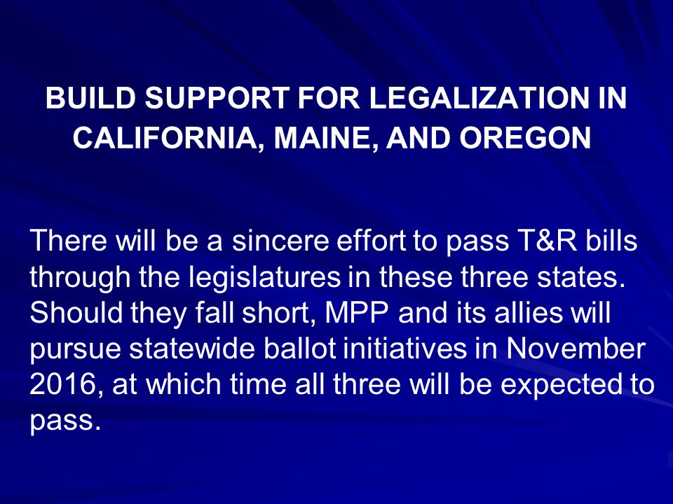 BUILD SUPPORT FOR LEGALIZATION IN CALIFORNIA, MAINE, AND OREGON