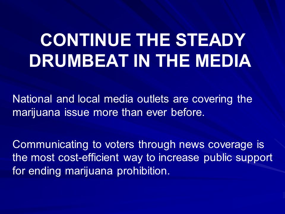 CONTINUE THE STEADY DRUMBEAT IN THE MEDIA