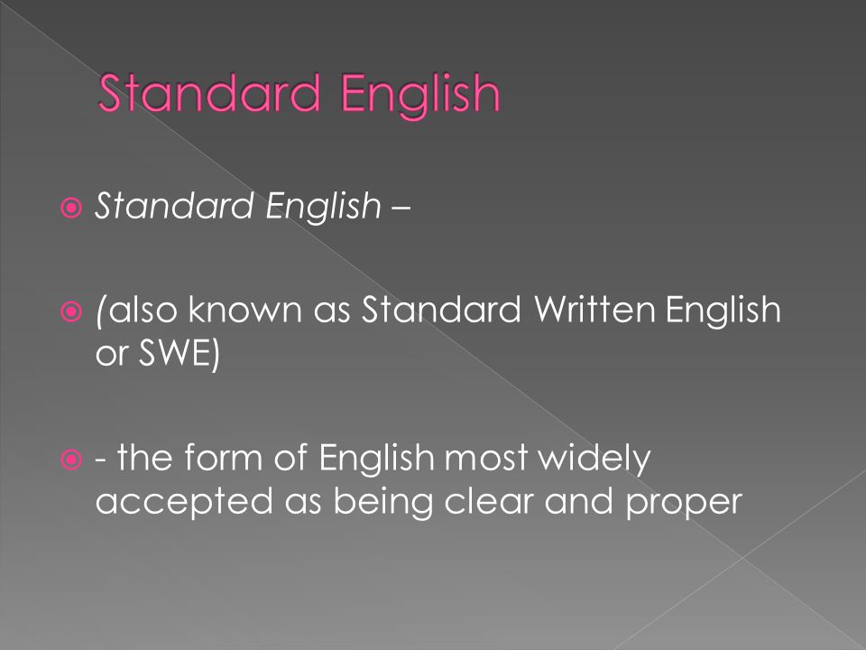 Standard English Standard English –
