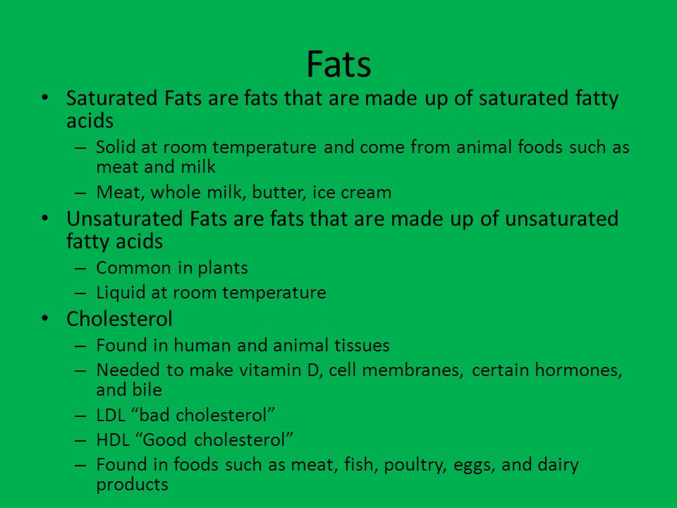 Fats Saturated Fats are fats that are made up of saturated fatty acids