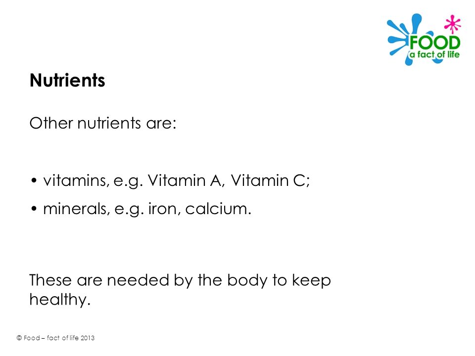 Nutrients Other nutrients are: vitamins, e.g. Vitamin A, Vitamin C;