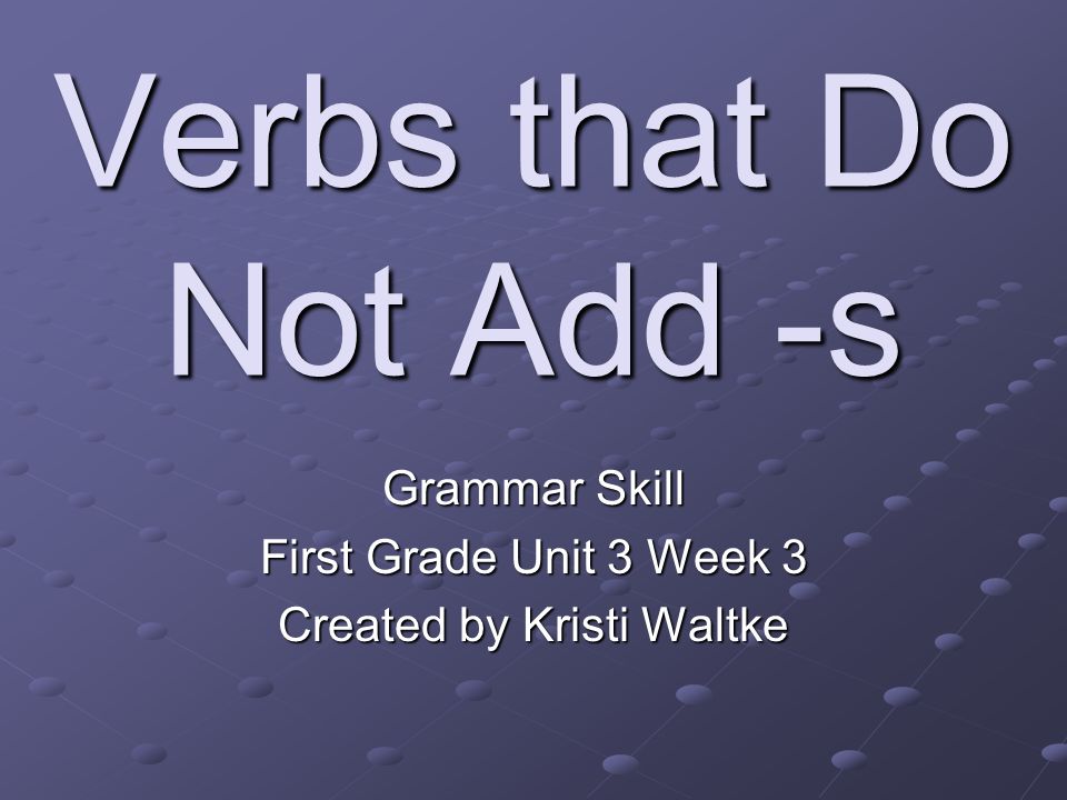 Grammar Skill First Grade Unit 3 Week 3 Created by Kristi Waltke