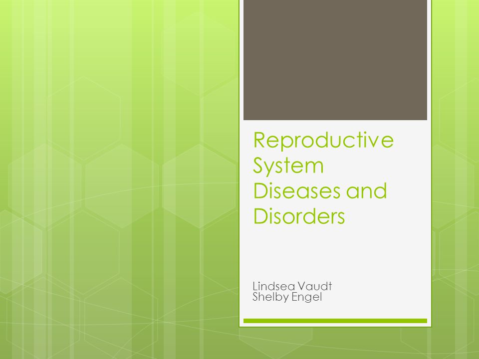 Reproductive System Diseases and Disorders