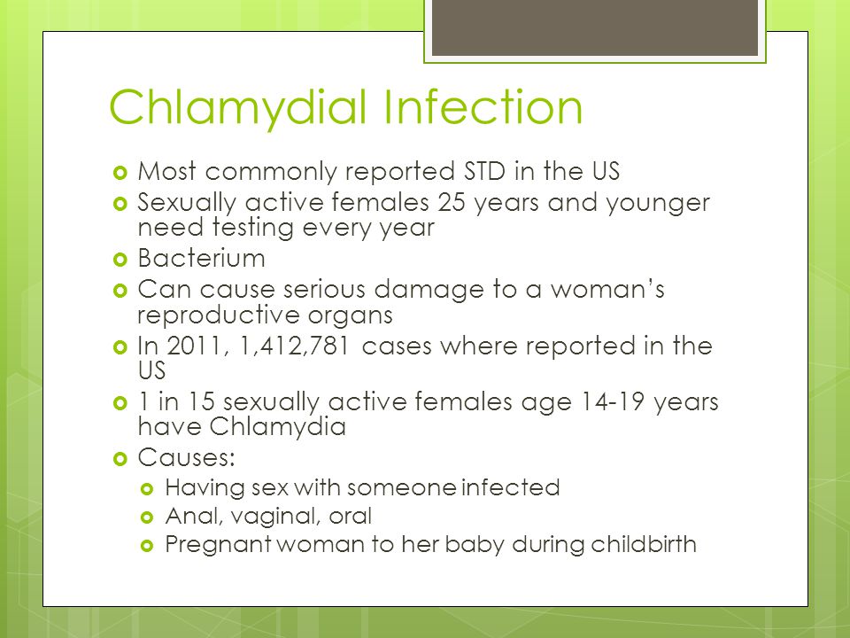 Chlamydial Infection Most commonly reported STD in the US