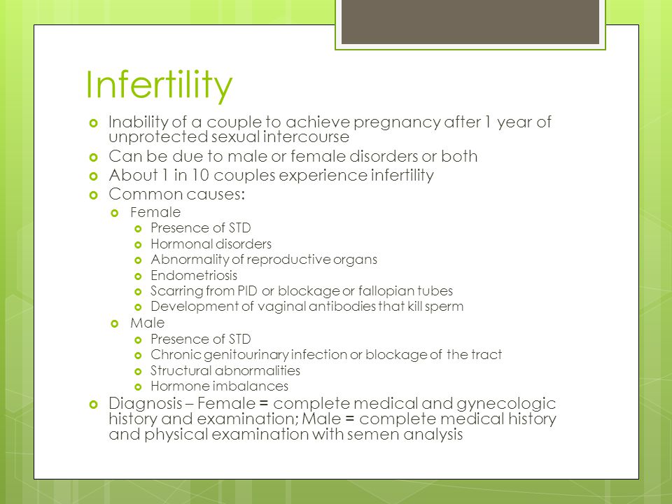 Infertility Inability of a couple to achieve pregnancy after 1 year of unprotected sexual intercourse.