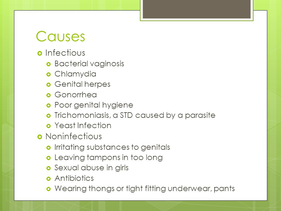 Causes Infectious Noninfectious Bacterial vaginosis Chlamydia