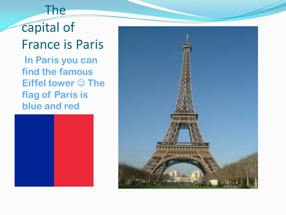 The capital of France is Paris