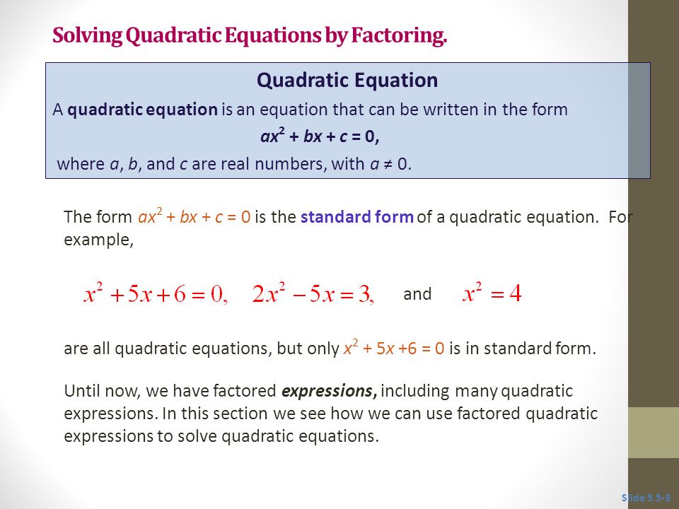 Solving Quadratic Equations by Factoring.