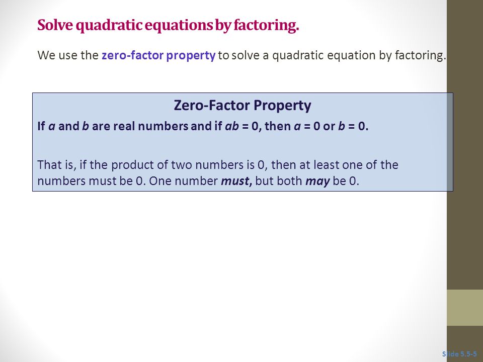 Solve quadratic equations by factoring.