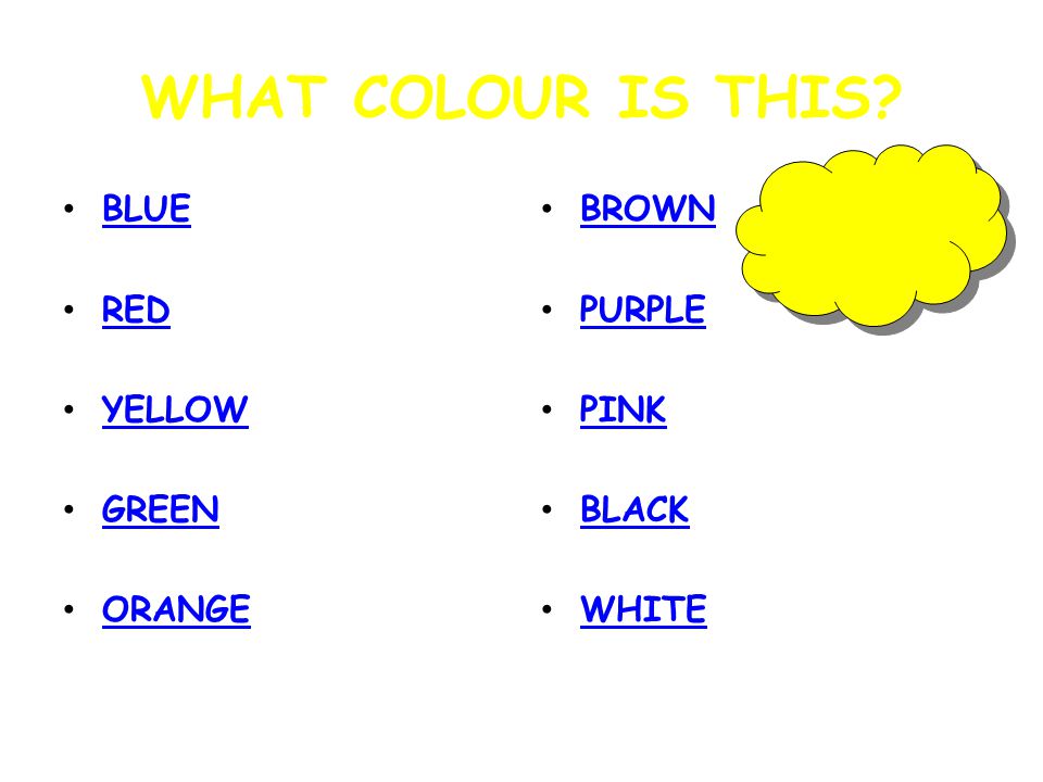 WHAT COLOUR IS THIS BLUE RED YELLOW GREEN ORANGE BROWN PURPLE PINK