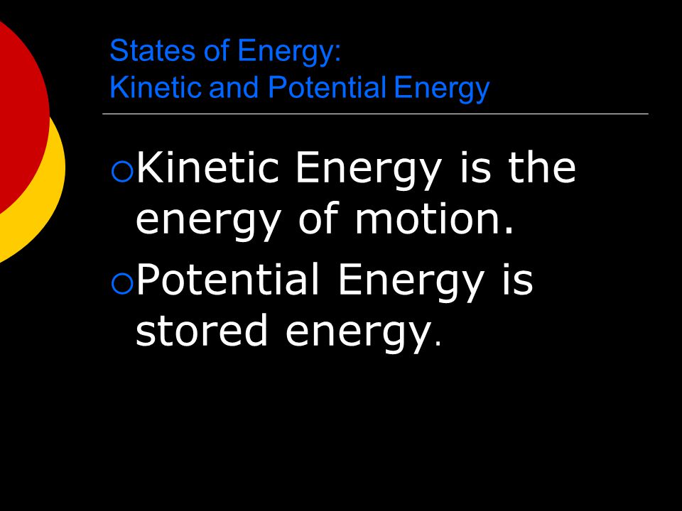 States of Energy: Kinetic and Potential Energy