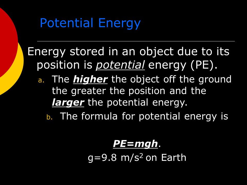 The formula for potential energy is