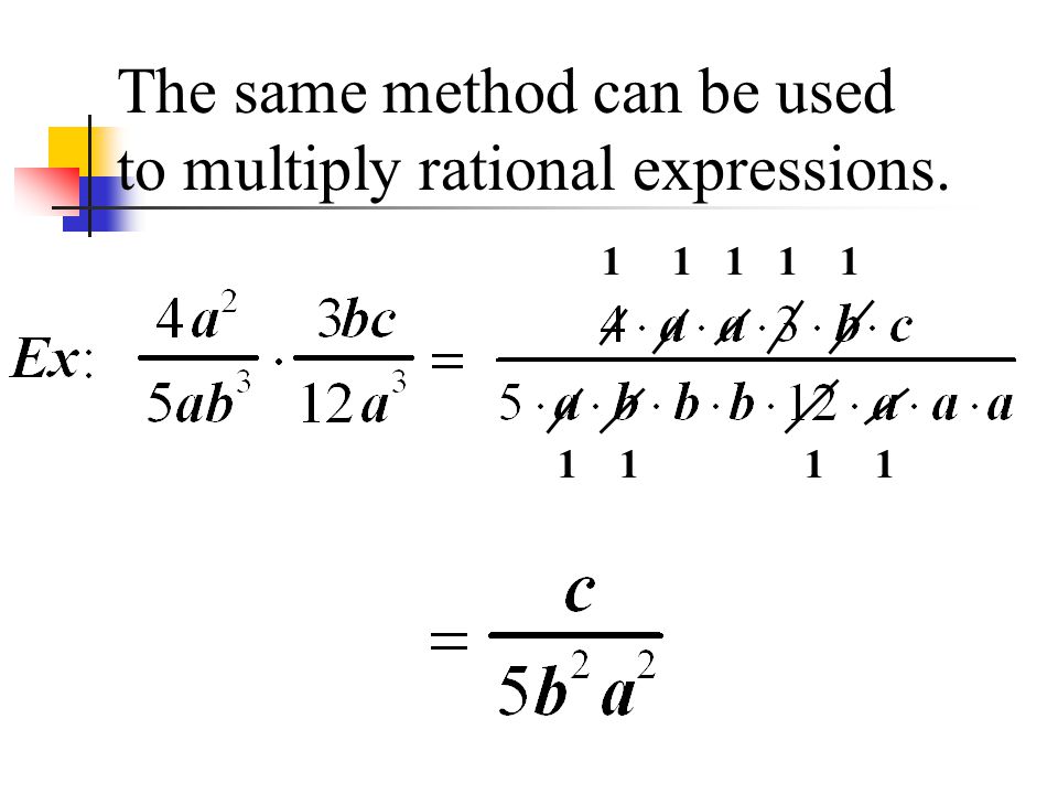 The same method can be used to multiply rational expressions.