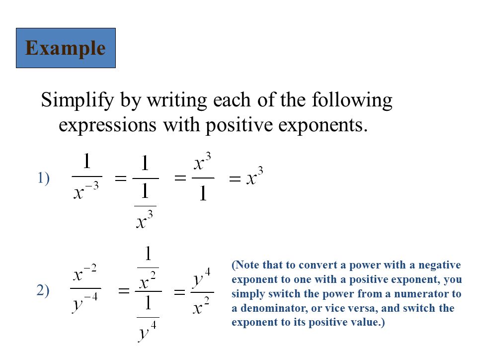 Example Simplify by writing each of the following expressions with positive exponents. 1) 2)
