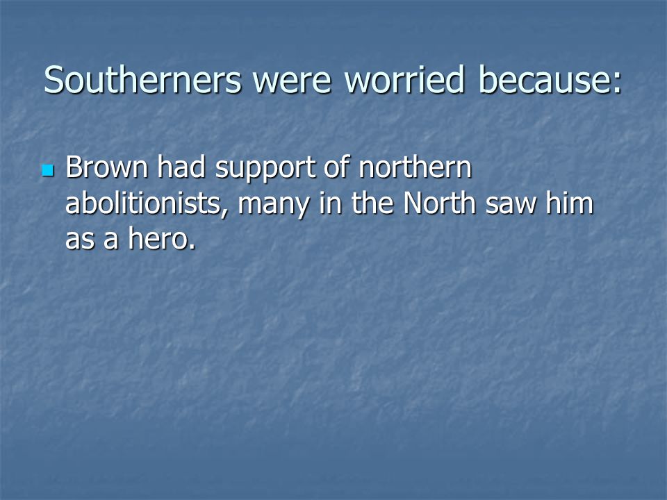 Southerners were worried because: