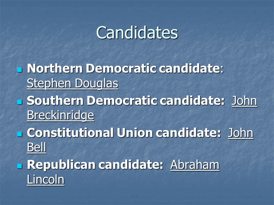 Candidates Northern Democratic candidate: Stephen Douglas